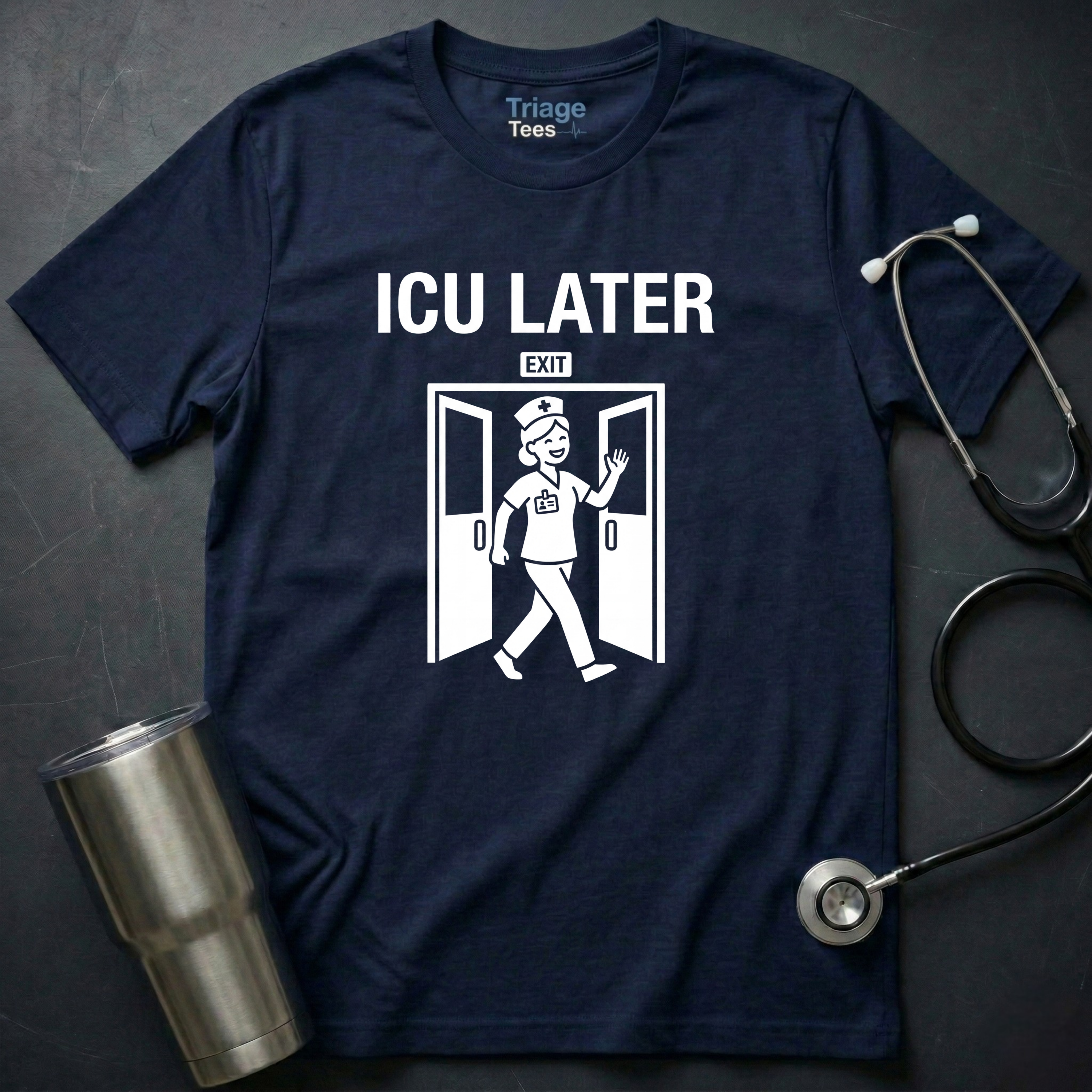 ICU Later T-Shirt