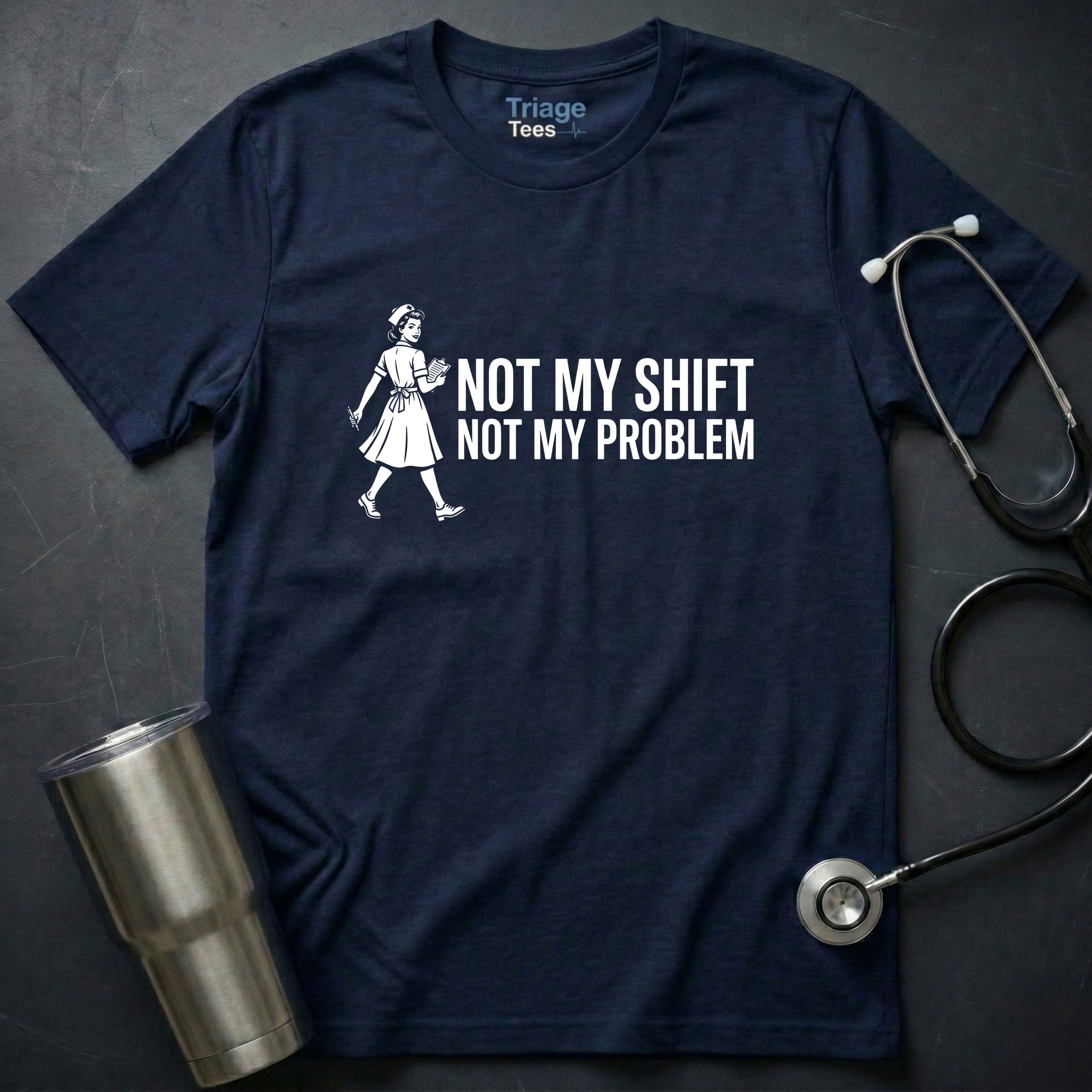 Not My Shift T-Shirt