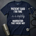 Patient Said I’m Fine T-Shirt