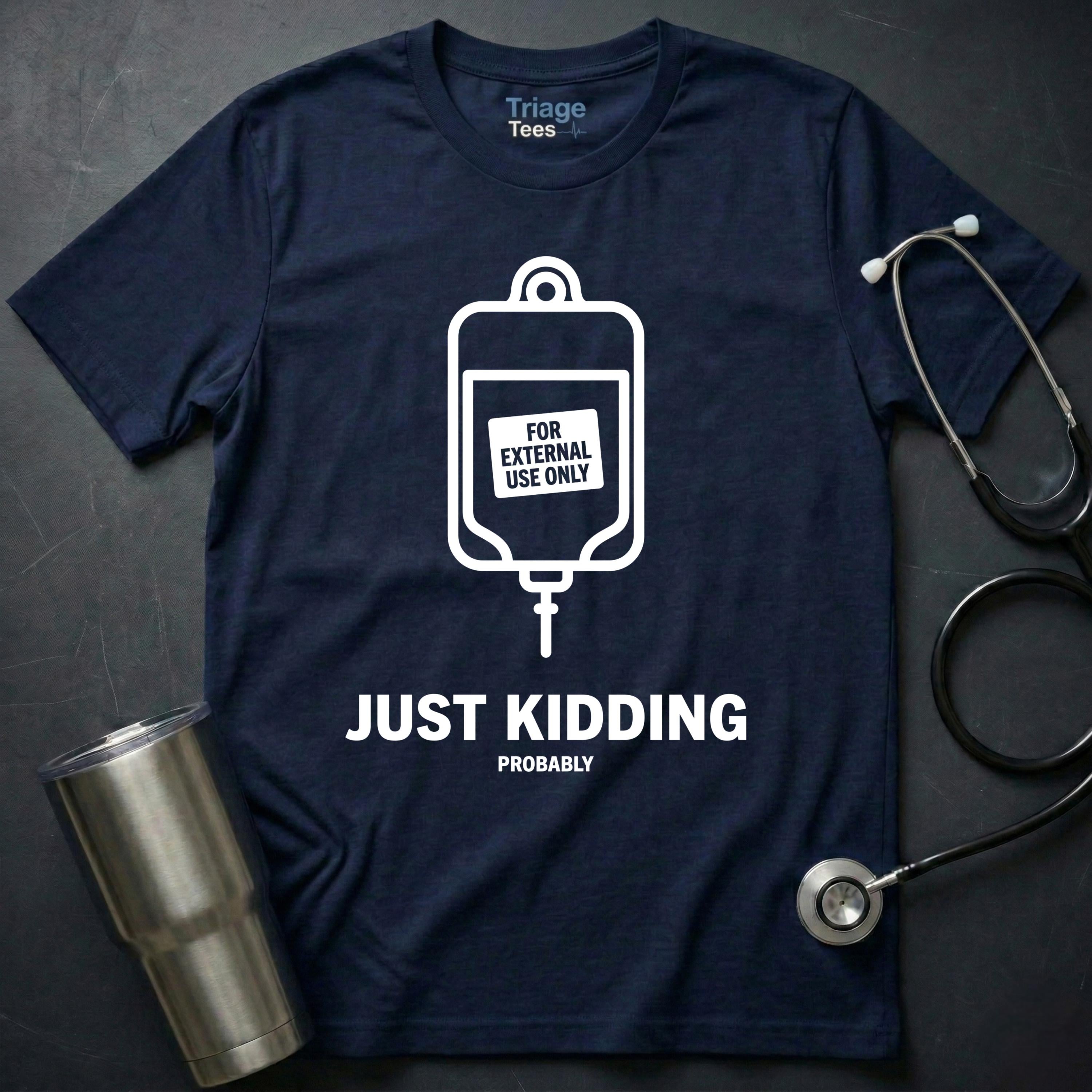 Just Kidding Probably T-Shirt