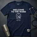Welcome to the Ward T-Shirt