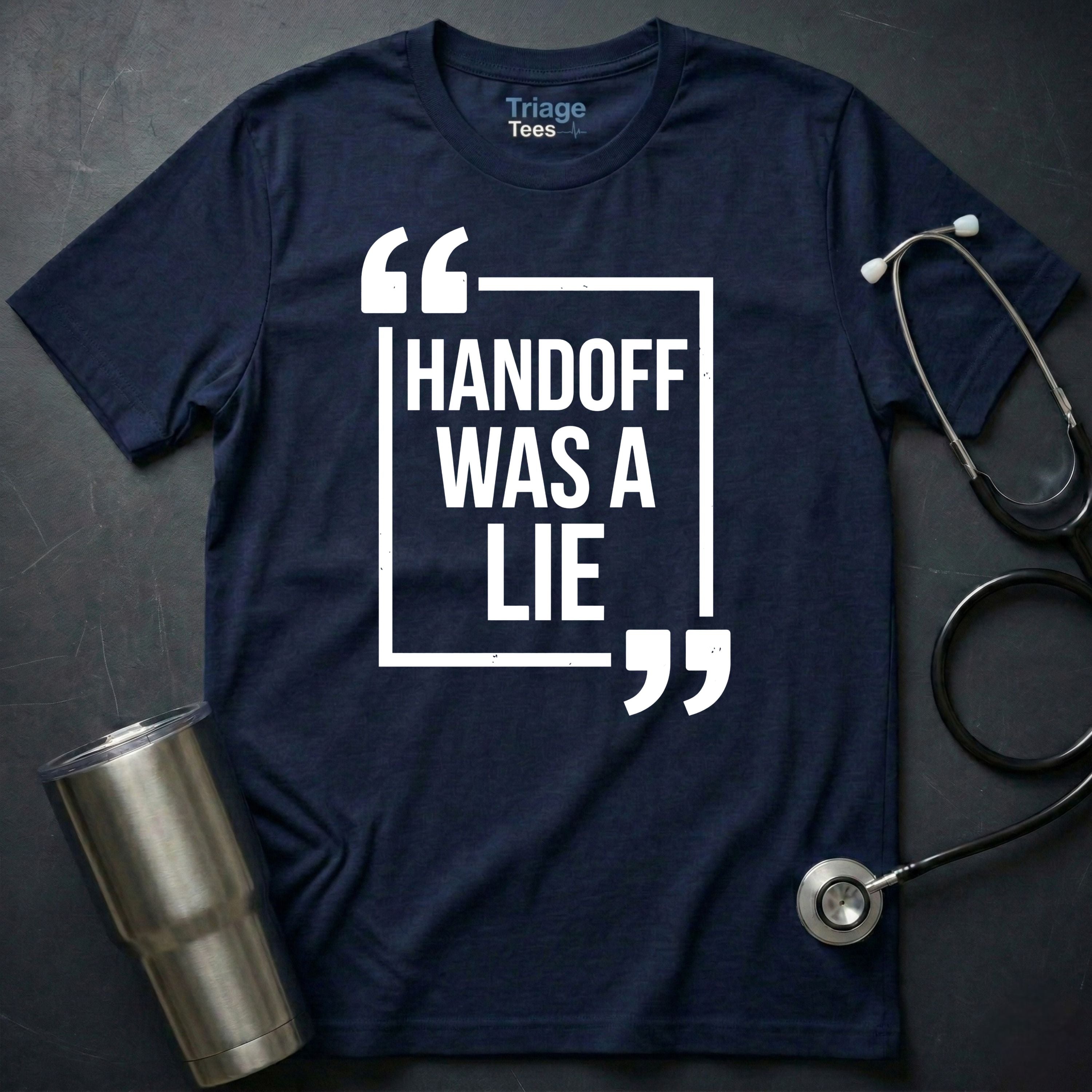 Handoff Was a Lie T-Shirt