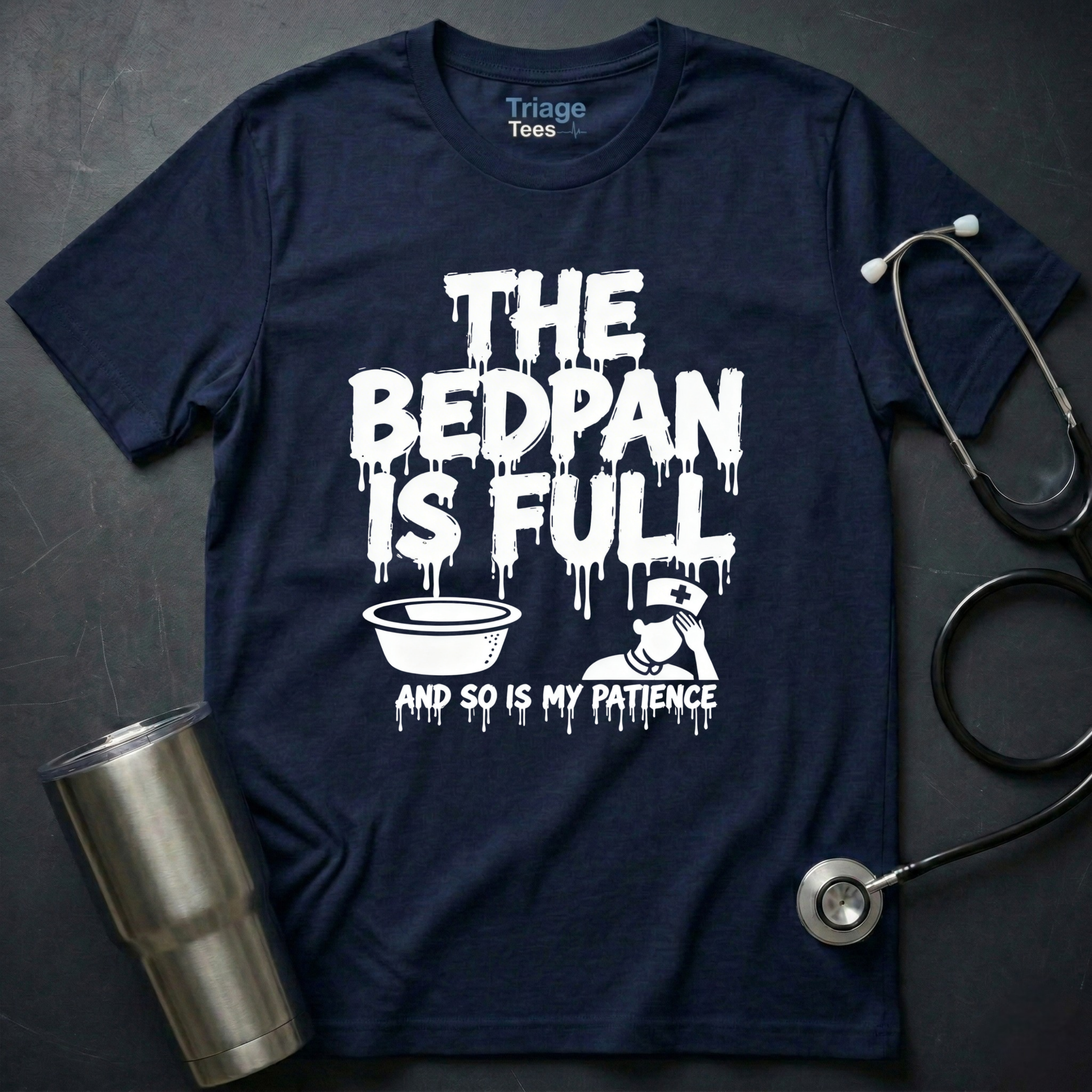 Bedpan Is Full T-Shirt
