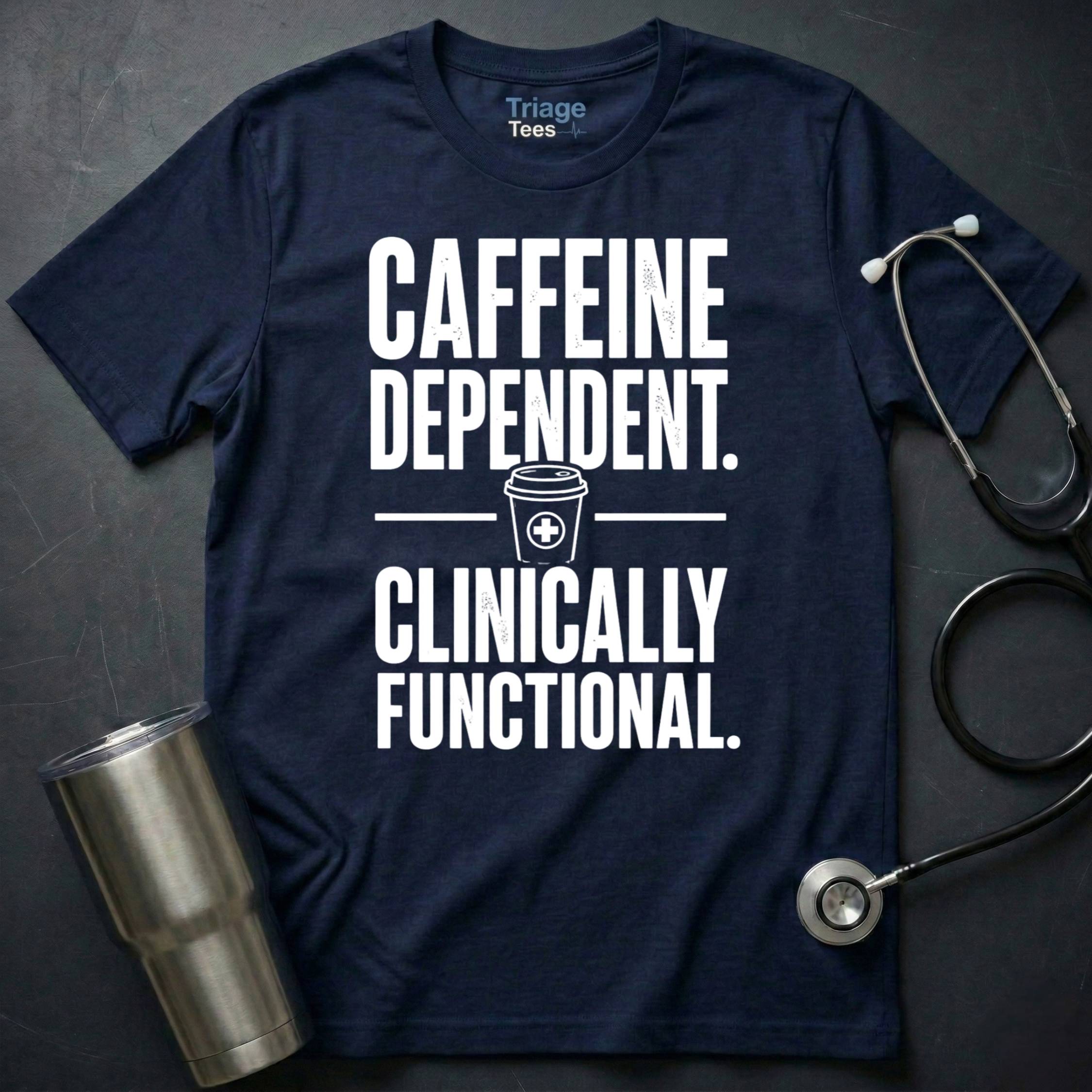 Caffeine Dependent T-Shirt