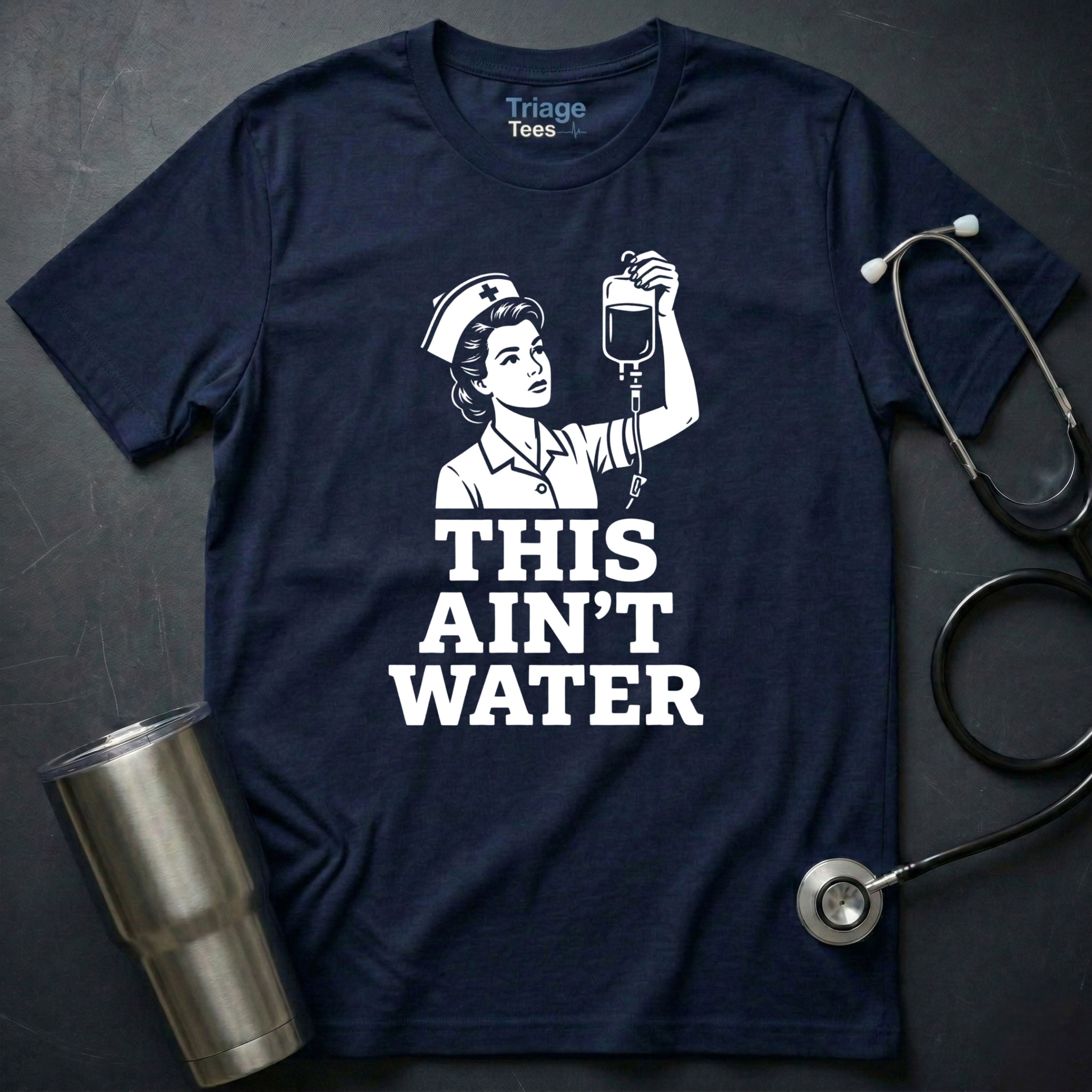 This Ain’t Water T-Shirt