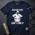 Need One Thing T-Shirt