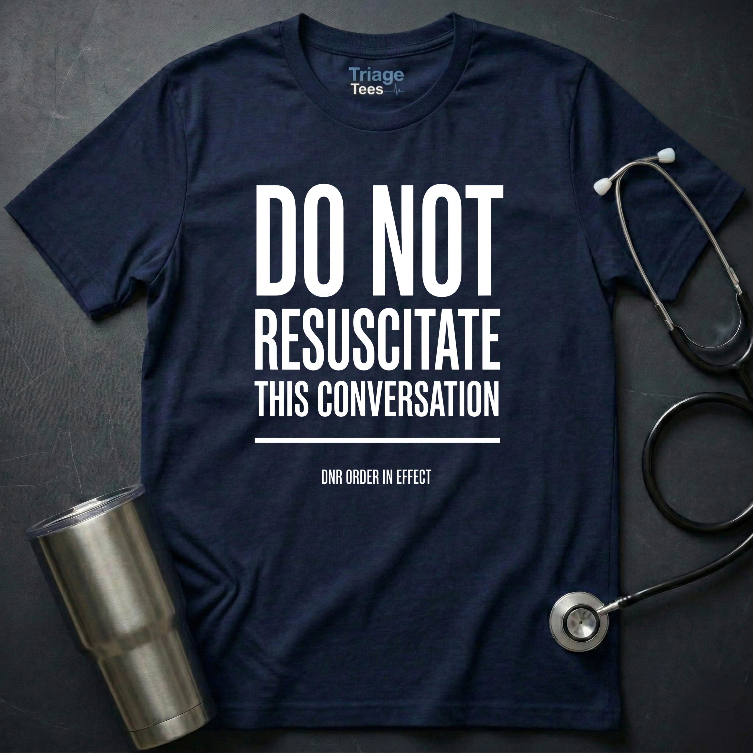 DNR This Conversation T-Shirt