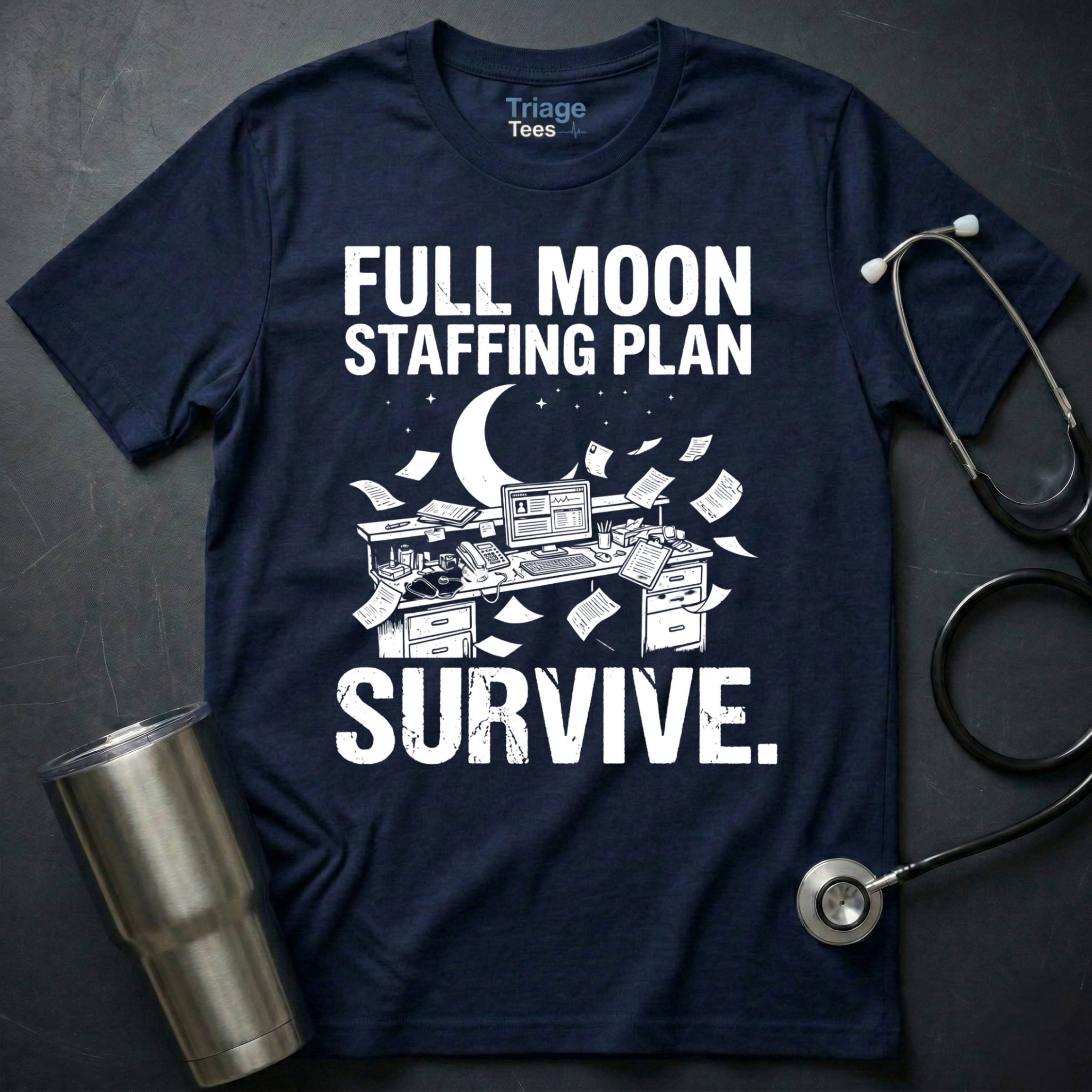 Full Moon Staffing Plan Survive T-Shirt