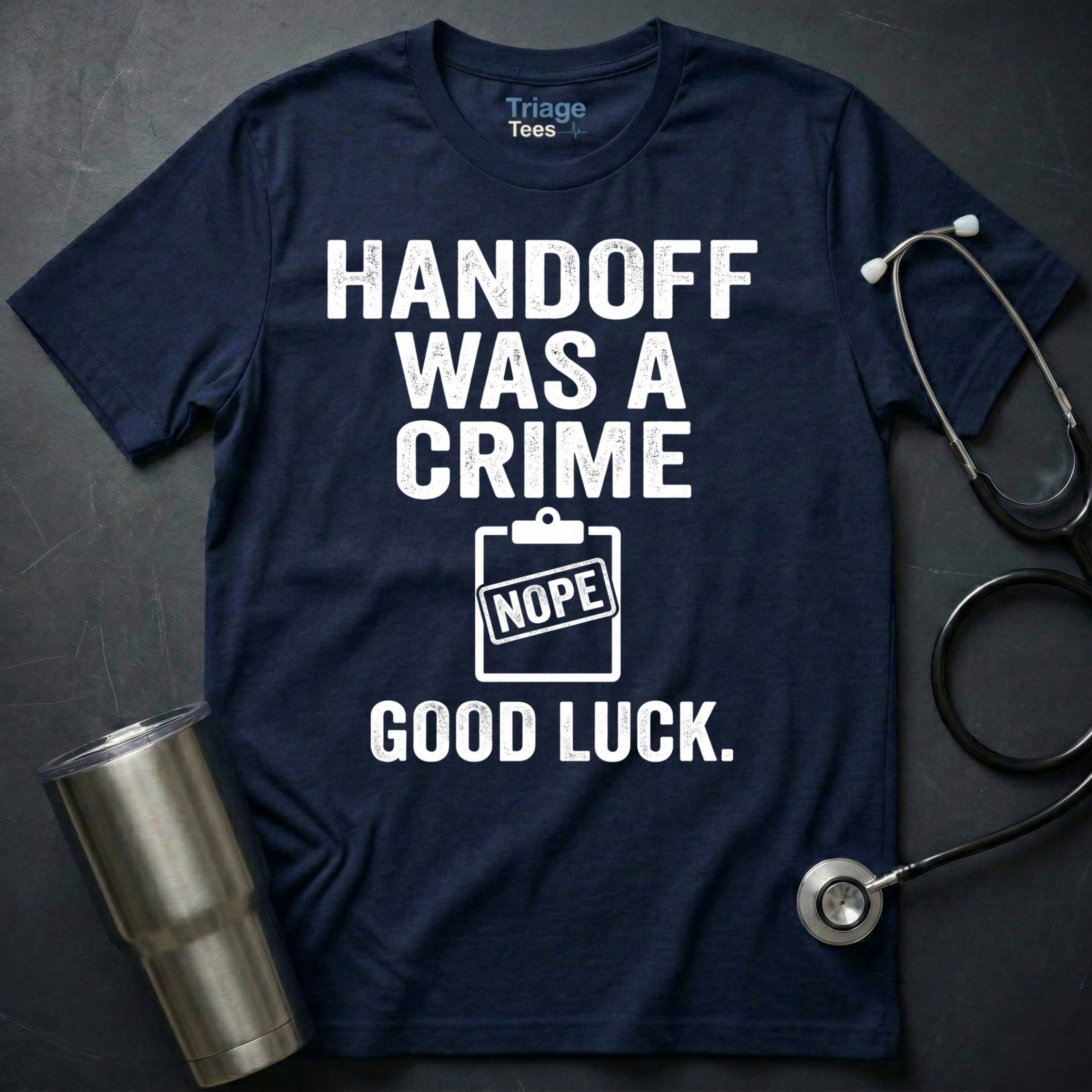Handoff Was A Crime Good Luck T-Shirt