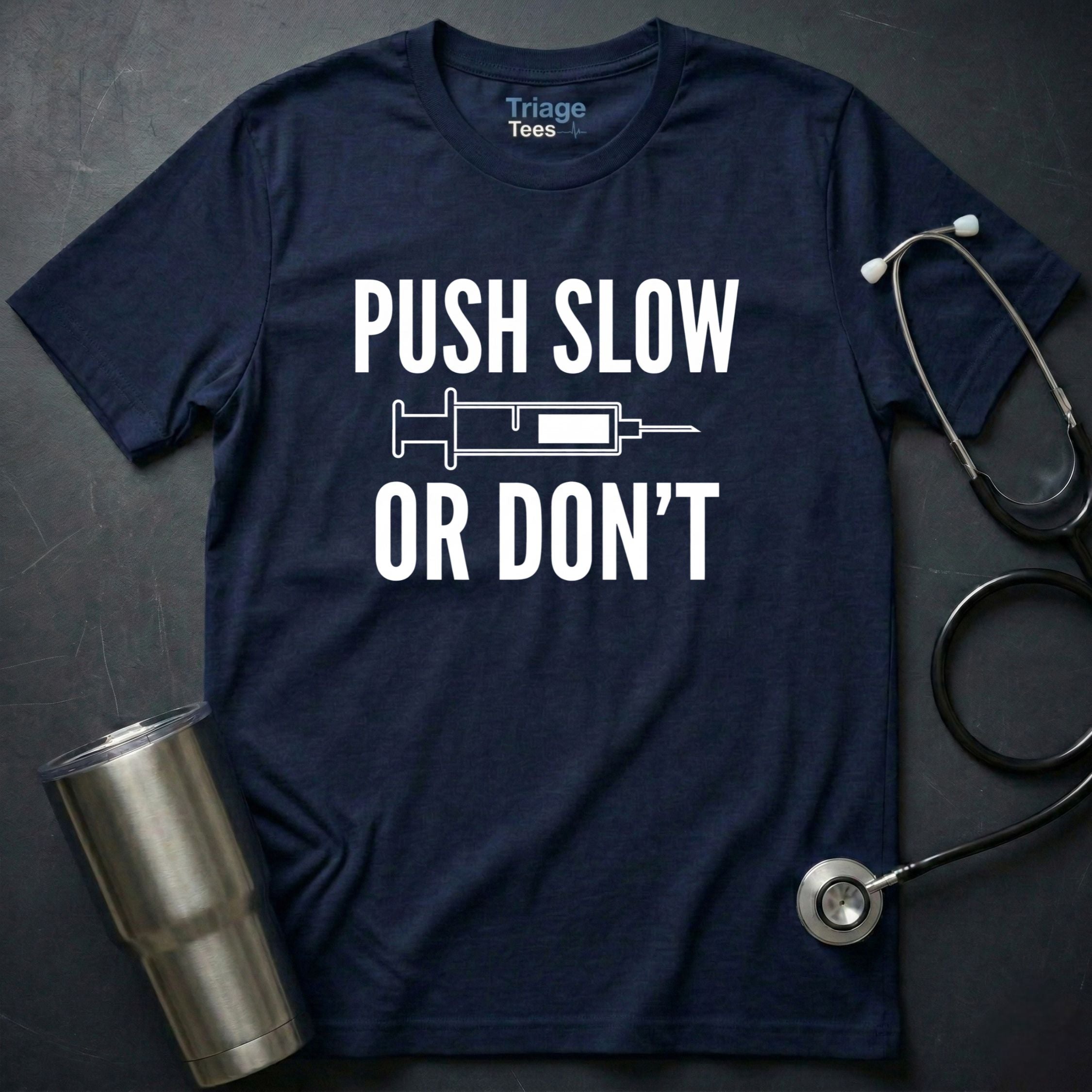 Push Slow Or Don’t T-Shirt
