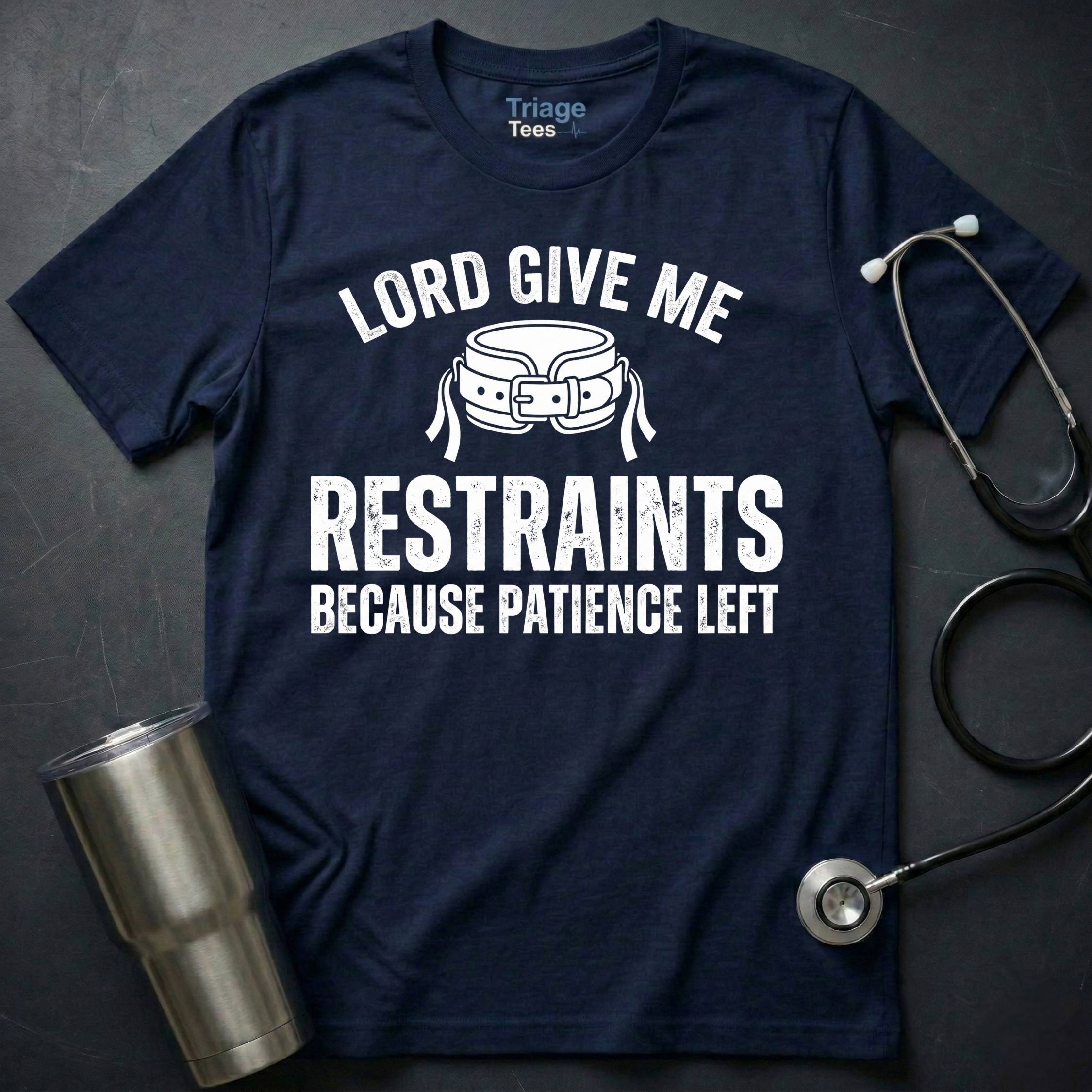 Lord Give Me Restraints T-Shirt