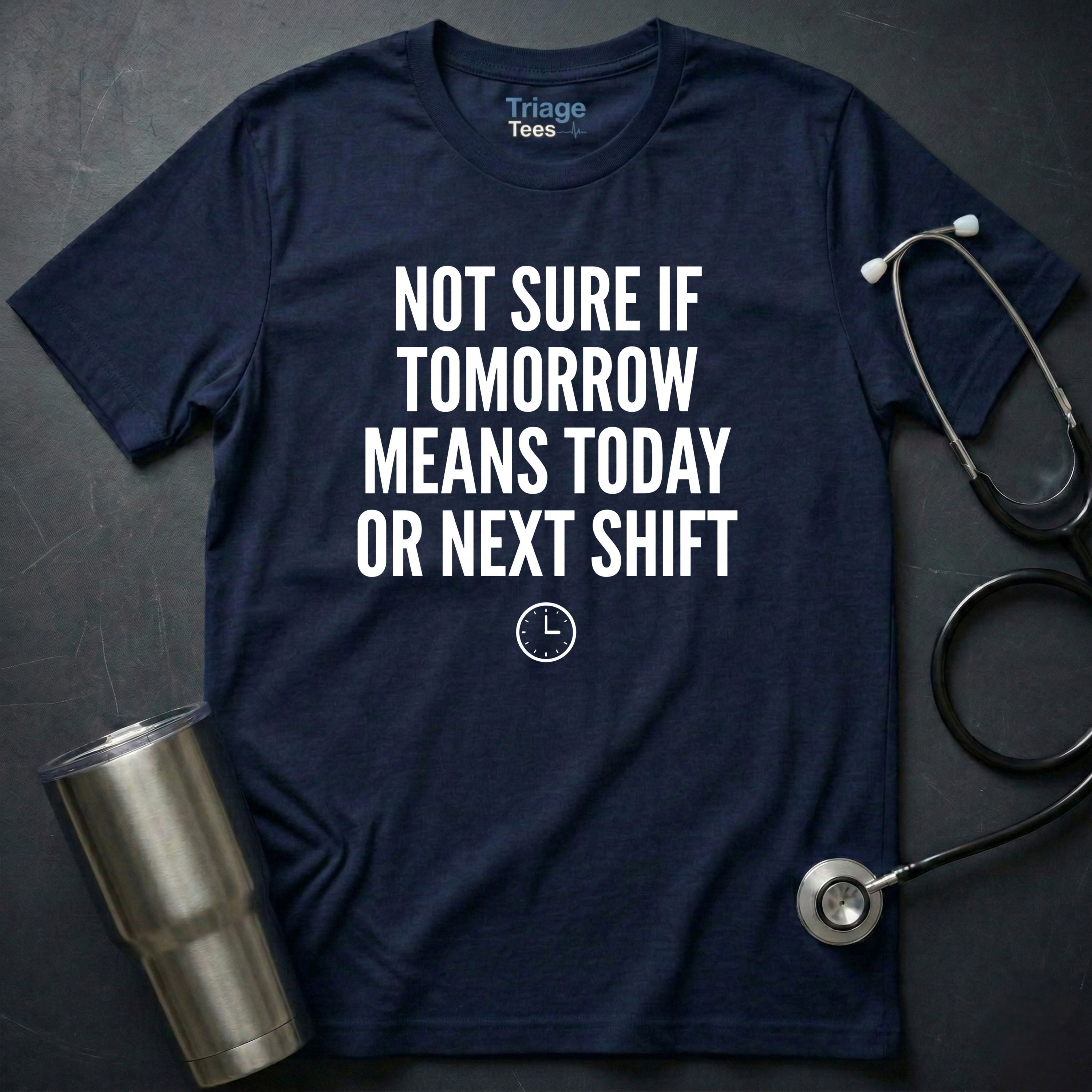 Not Sure If Tomorrow T-Shirt