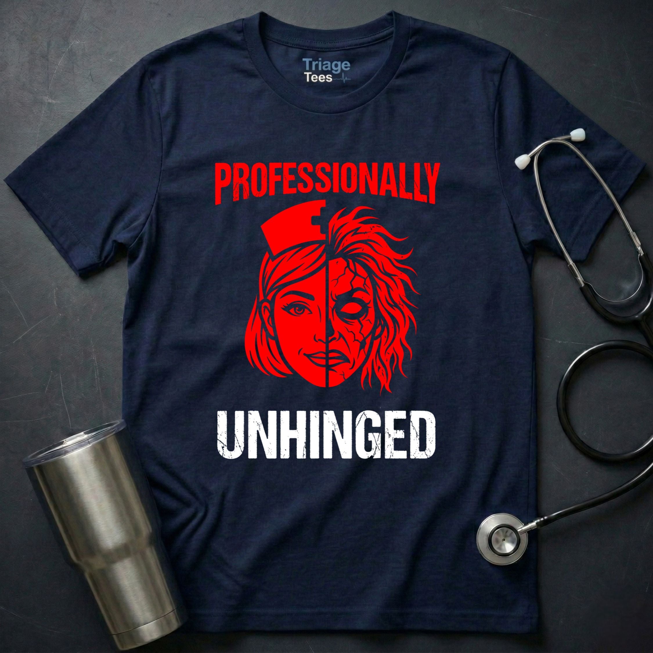 Pro Unhinged Nurse T-Shirt