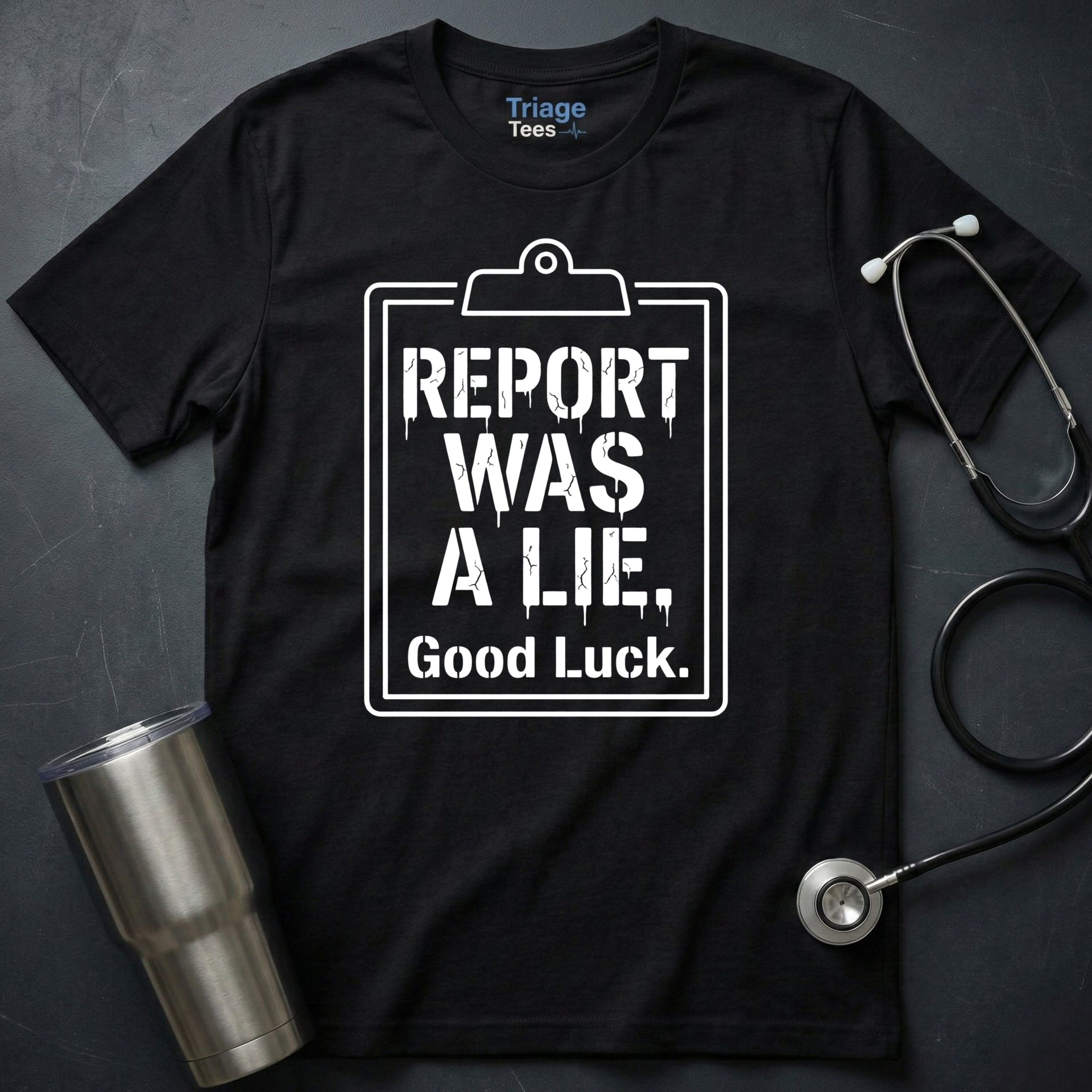 Report Was a Lie Nurse T-Shirt