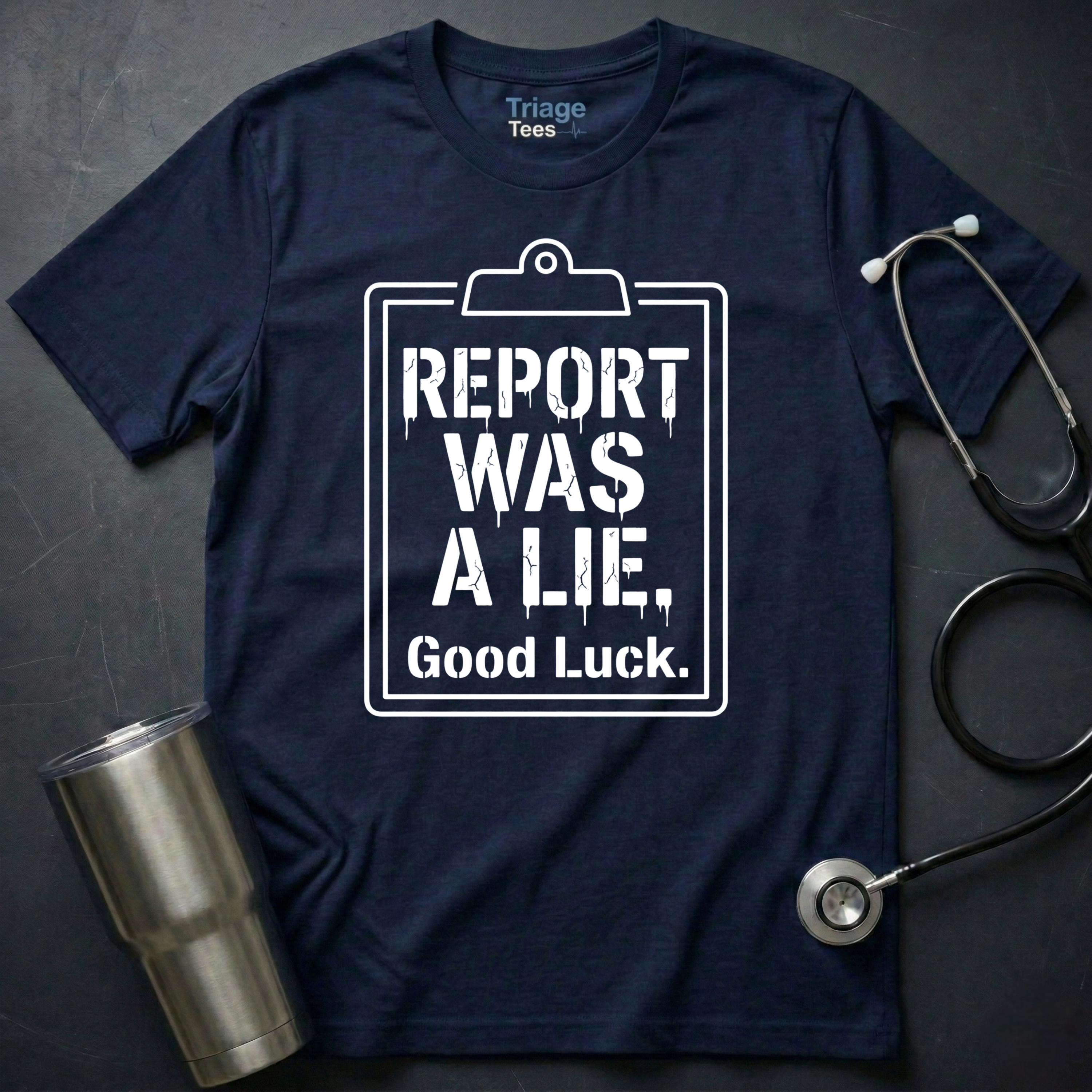 Report Was a Lie Nurse T-Shirt