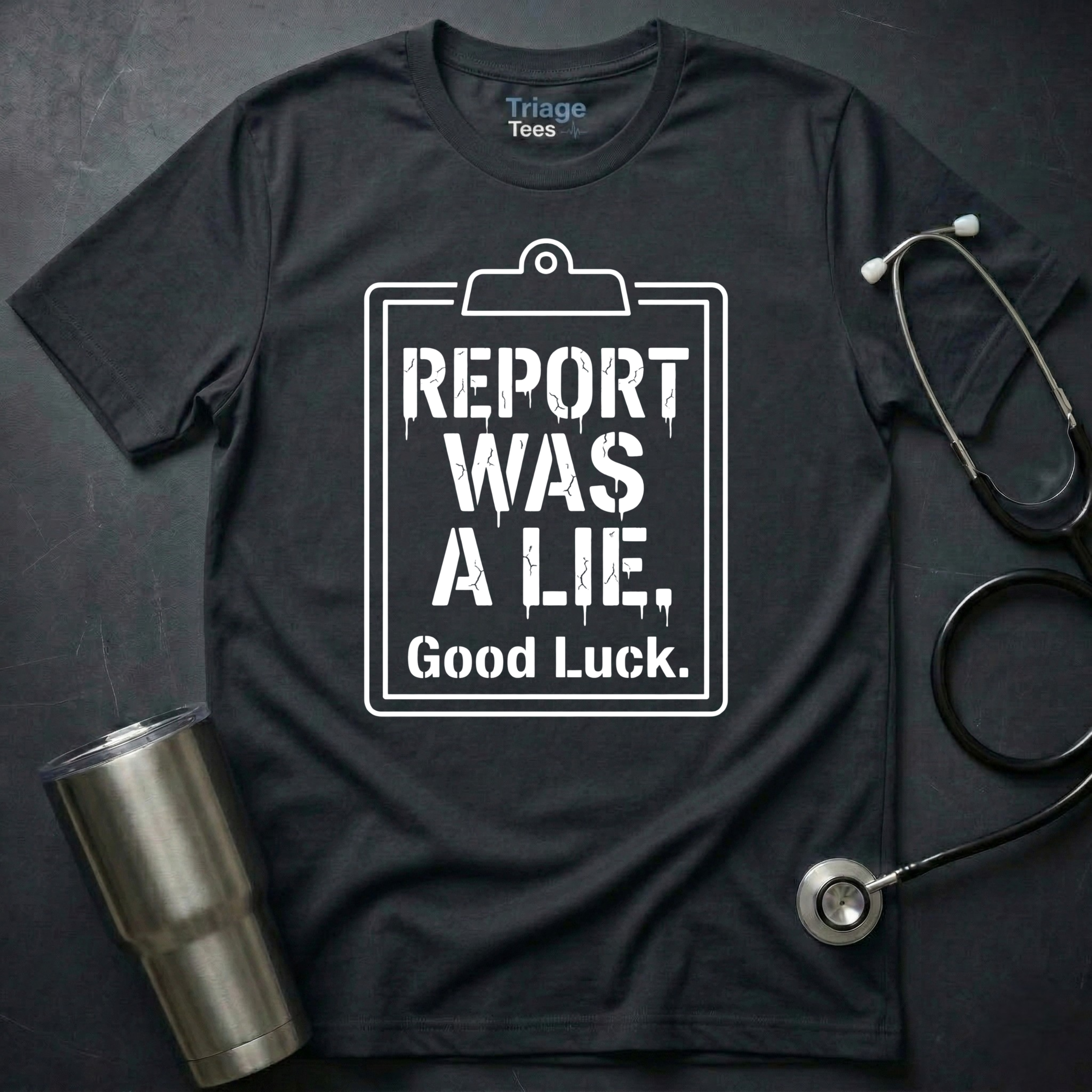 Report Was a Lie Nurse T-Shirt